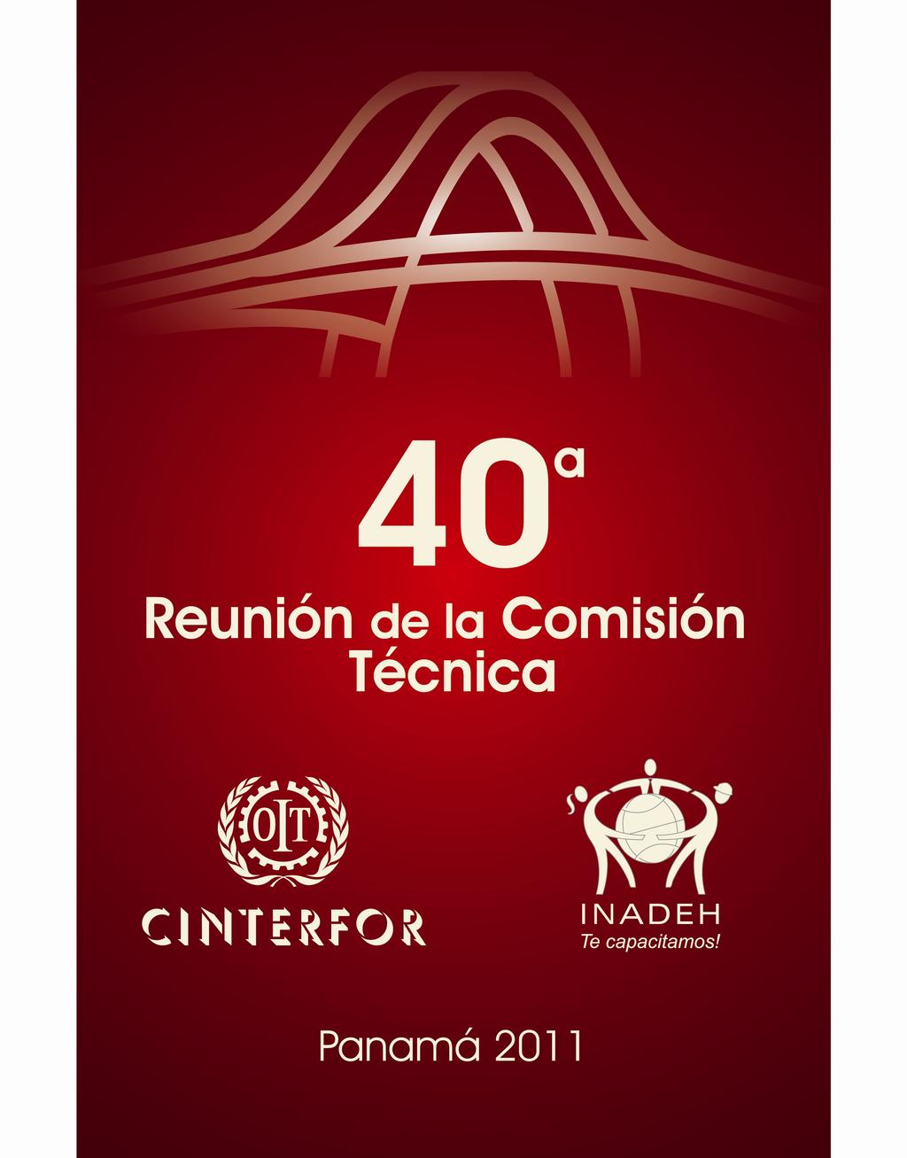 40a. REUNION DE LA COMISION TECNICA 2011-2020 Década de la innovación en la formación para el trabajo Ciudad de Panamá, 17 al 19 de octubre de 2011 NOTA INFORMATIVA 1.