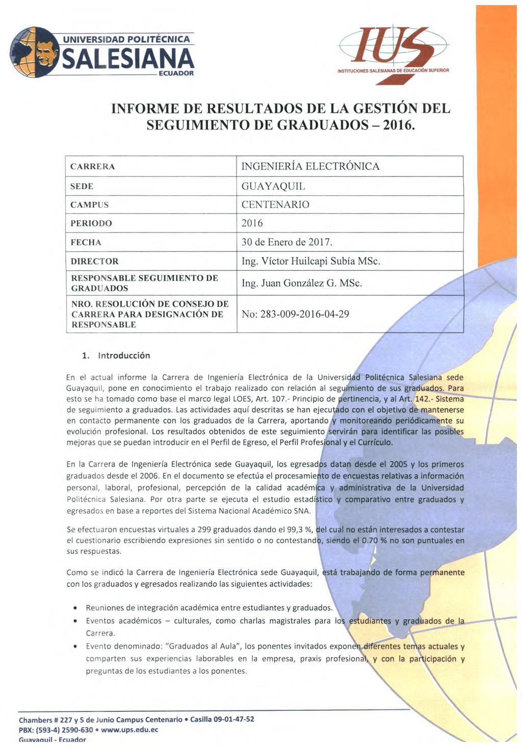 UNIVERSIDAD POLITECNICA INSTITUCIONES S DE EDUCACIÓN SUPERIOR INFORME DE RESULTADOS DE LA GESTIÓN DEL SEGUIMIENTO DE GRADUADOS - 2016.