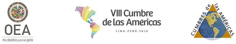 OCTAVA CUMBRE DE LAS AMÉRICAS OEA/Ser.E 13 y 14 de abril de 2018 CA-VIII/INF.
