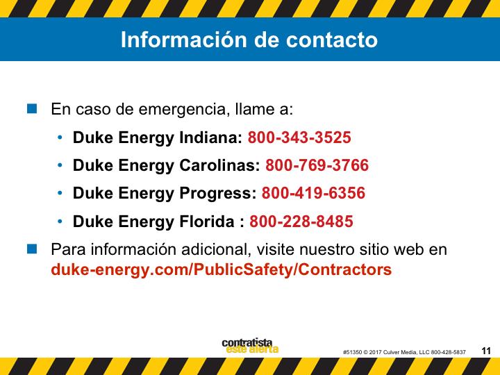 En caso de emergencia, llame a: Duke Energy Indiana: 800-343-3525 Duke Energy Carolinas: 800-769-3766 Duke Energy Progress: 800-419-6356 Duke