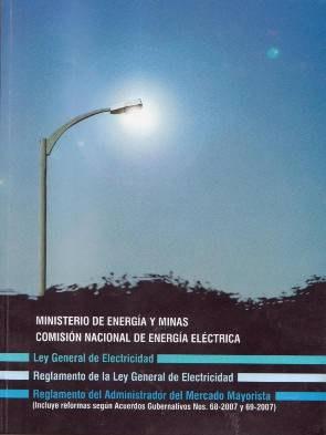 Marco Legal del Sector Eléctrico Ley General Electricidad noviembre 1996. Reglamento Ley General de Electricidad abril 1997, modificado marzo 2007.