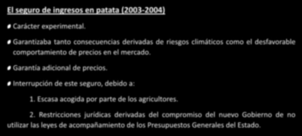 ANTECEDENTES EN ESPAÑA El seguro de ingresos en patata (2003-2004) Carácter experimental.