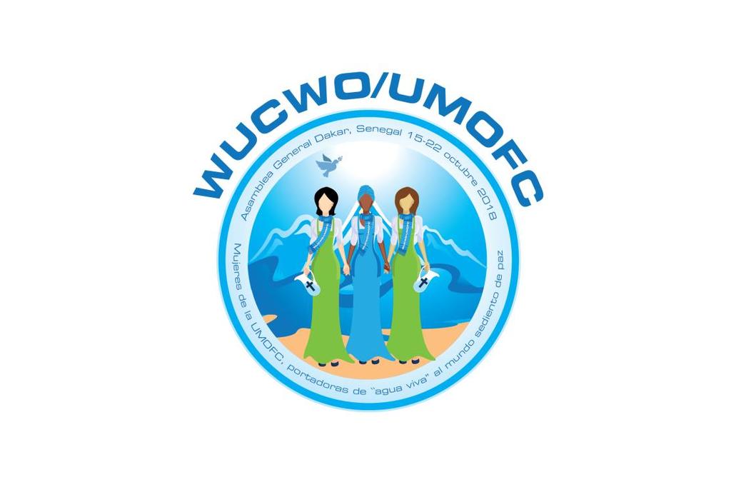 WUCWO UMOFC Asamblea General 2018 Dakar, Senegal 15 22 de octubre 2018 Mujeres de la UMOFC, portadoras de "agua viva" al mundo sediento de paz