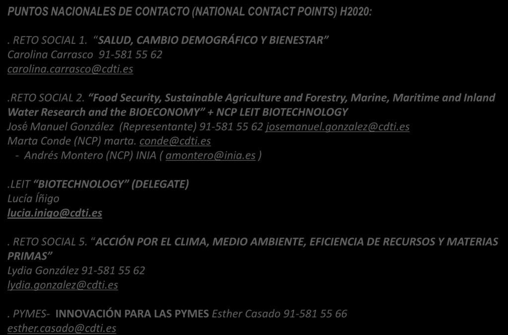 H2020 PUNTOS NACIONALES DE CONTACTO (NATIONAL CONTACT POINTS) H2020:. RETO SOCIAL 1. SALUD, CAMBIO DEMOGRÁFICO Y BIENESTAR Carolina Carrasco 91-581 55 62 carolina.carrasco@cdti.es.reto SOCIAL 2.