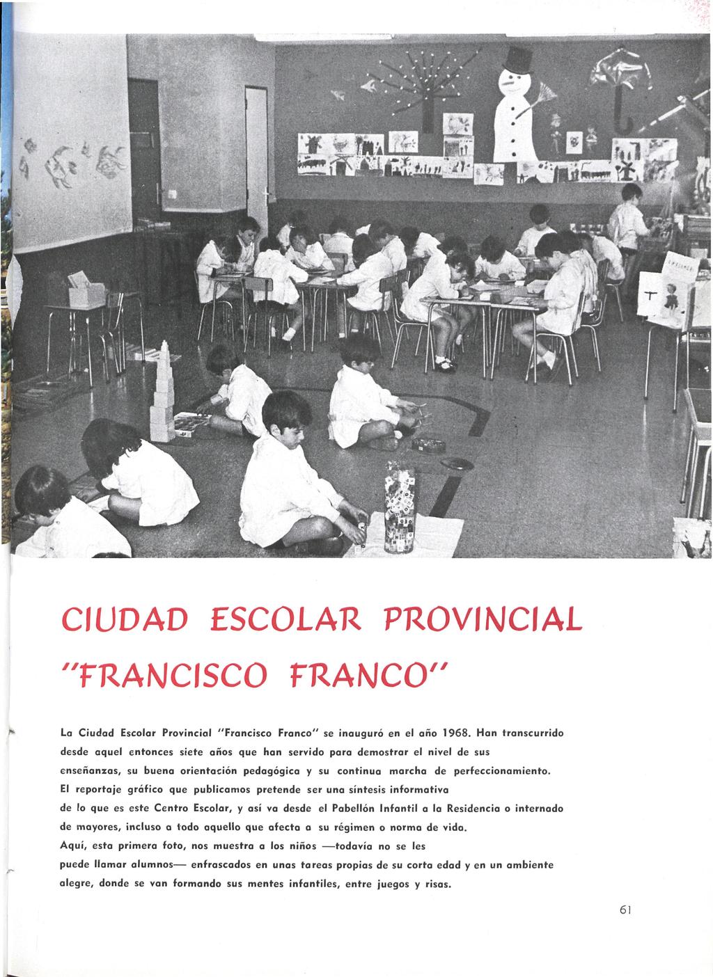 CIUDAD ESCOLAR PROVINCIAL "FRANCISCO FRANCO" La Ciudad Escolar Provincial "Francisco Franco" se inauguró en el año 1968.