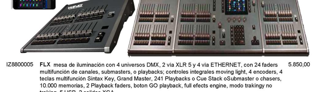 FLX 8 mesa de iluminación con 8 universos DMX, 2 vía XLR 5 y 4 vía ETHERNET, con 24 faders teclas multifunción Sintax Key, Grand Master, 241 Playbacks o Cue Stack osubmaster o  5.850,00 7.