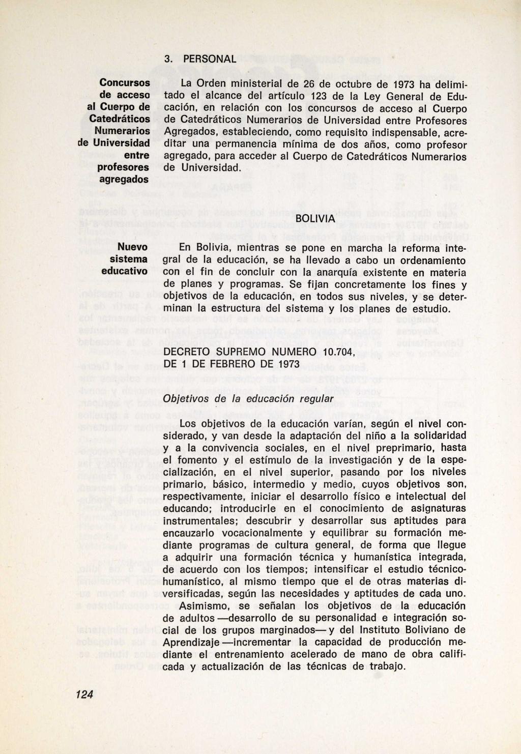 3. PERSONAL Concursos de acceso al Cuerpo de Catedráticos Numerarios de ljniversidad entre profesores agregados La Orden ministerial de 26 de octubre de 1973 ha delimitado el alcance del artículo 123