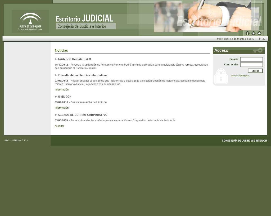 2 ACCESO A LA APLICACIÓN El acceso al Escritorio Judicial se realiza en la dirección (URL): http://escritoriojudicial.justicia.junta-andalucia.