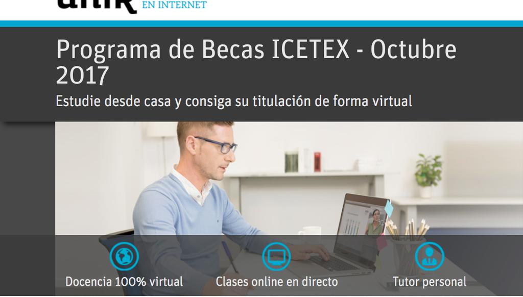 Octubre 2017 MUNDO Ahora puedes estudiar desde casa Ahora puedes acceder al programa de becas con el que cuenta ICETEX, que te da la posibilidad de estudiar desde casa y conseguir tu titulación de