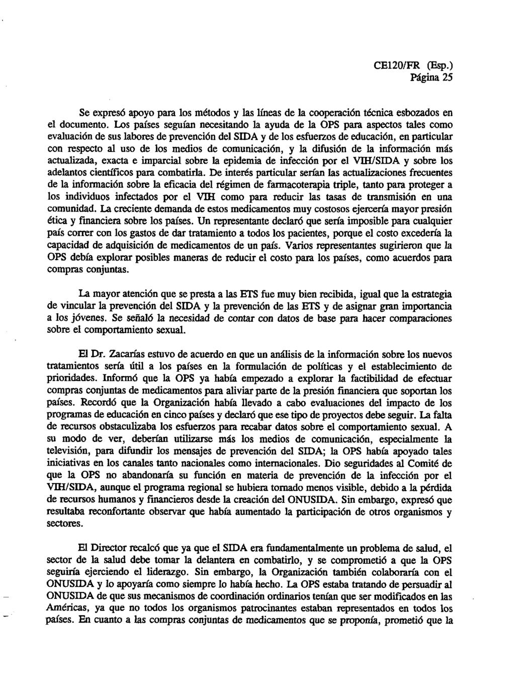 Página 25 Se expresó apoyo para los métodos y las líneas de la cooperación técnica esbozados en el documento.