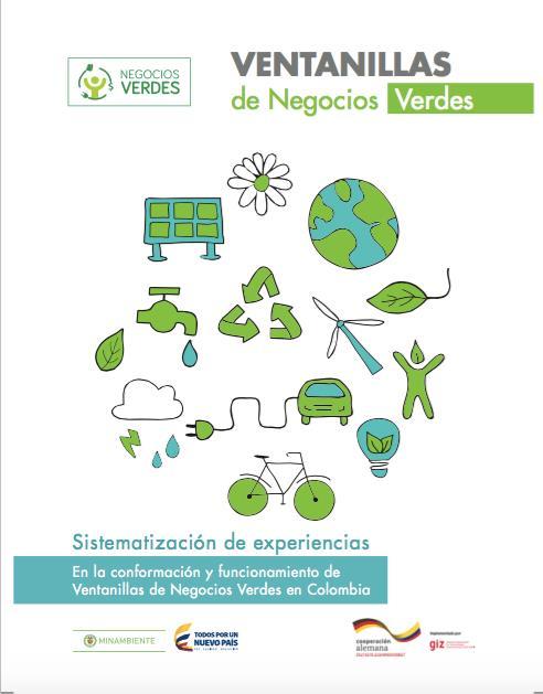 Sistematización de la Ventanilla de Negocios Verdes Objetivos: Contar con experiencias referentes para promover los negocios verdes en los territorios.
