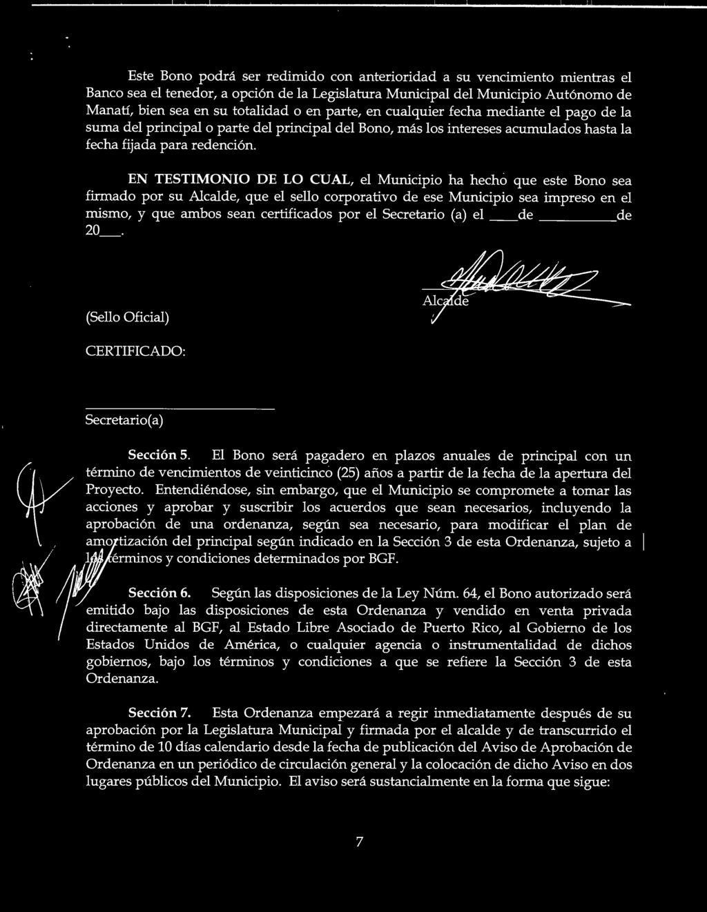 EN TESTIMONIO DE LO CUAL, el Municipio ha hecho que este Bono sea firmado por su Alcalde, que el sello corporativo de ese Municipio sea impreso en el mismo, y que ambos sean certificados por el
