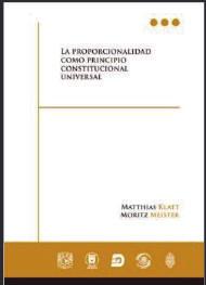 Nuevas Adquisiciones Clasificación: DEWEY 342.085 K63p Autor: Klatt, Matthias, 1973- Título: La proporcionalidad como principio constitucional universal.