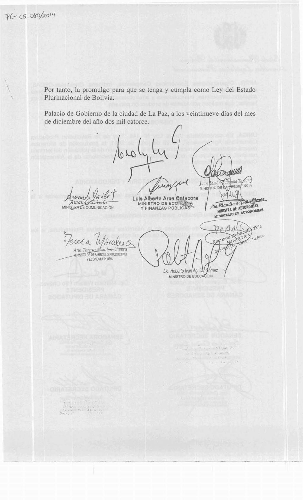 '> Por tanto, la promulgo para que se tenga y cumpla como Ley del Estado \ Plurinacional de Bolivia.
