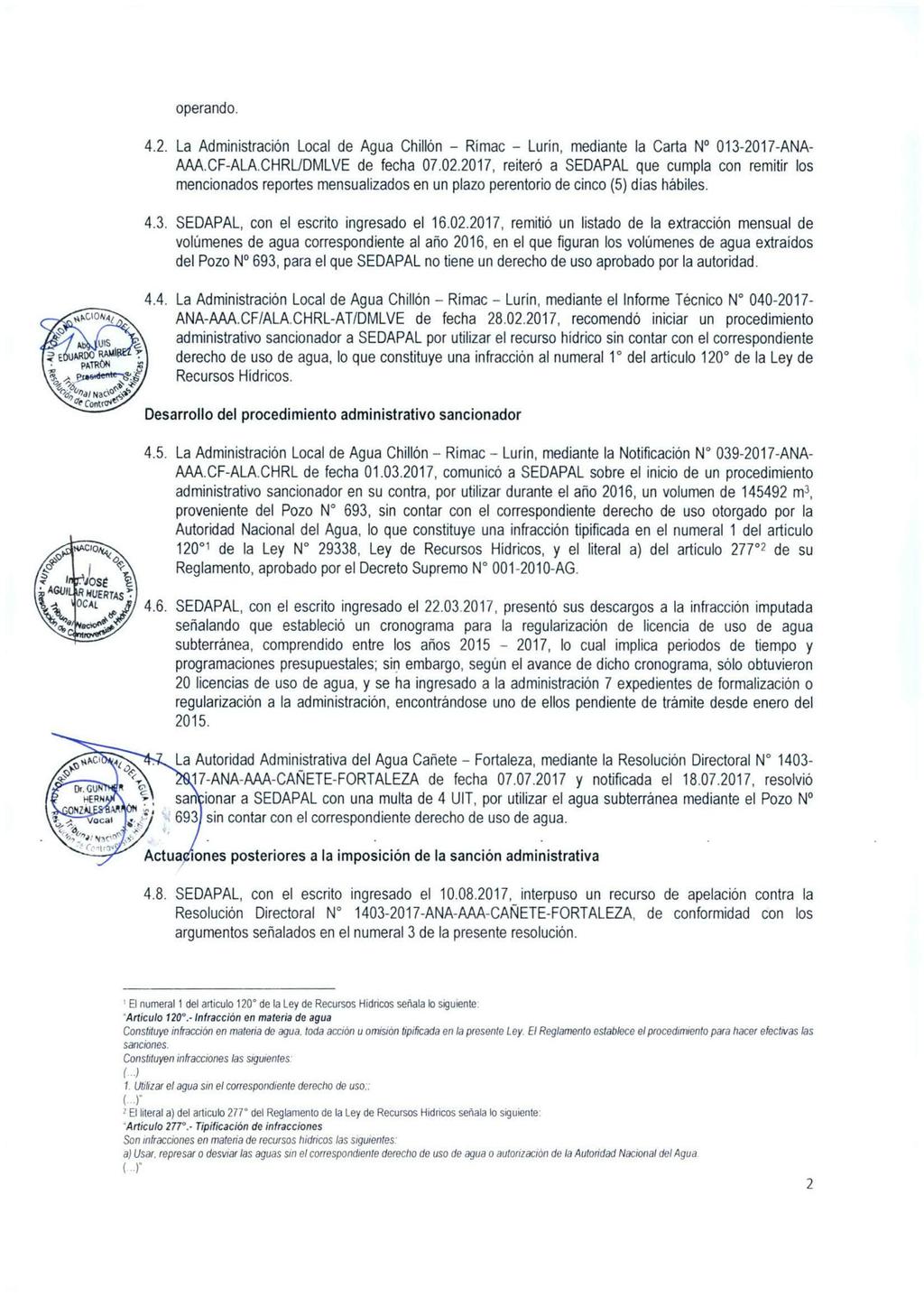 operando. 4.2. La Administración Local de Agua Chillón - Rímac - Lurin, mediante la Carta N 013-2017-ANA- AAA.CF-ALA.CHRL/DMLVE de fecha 07.02.