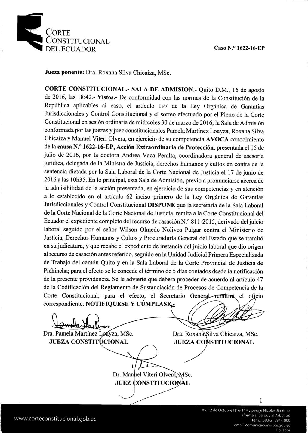Corte delecuador Caso N. 1622-16-EP Jueza ponente: Dra. Roxana Silva Chicaíza, MSc. CORTE CONSTITUCIONAL.- SALA DE ADMISIÓN.- Quito D.M., 16 de agosto de 2016, las 18:42.- Vistos.
