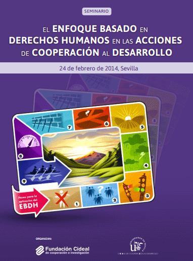 El 24 de febrero de 2014 tuvo lugar el Seminario organizado por la Fundación CIDEAL en colaboración con la Oficina de Cooperación de la Universidad de Sevilla, El enfoque basado en derechos humanos