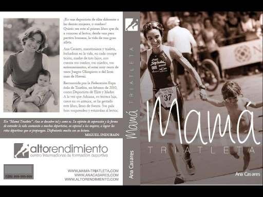 Libro "Mama Tri - Atleta" - Ana Casares, fundadora y alma mater de A.C. Running y la Carrera 10 Km.