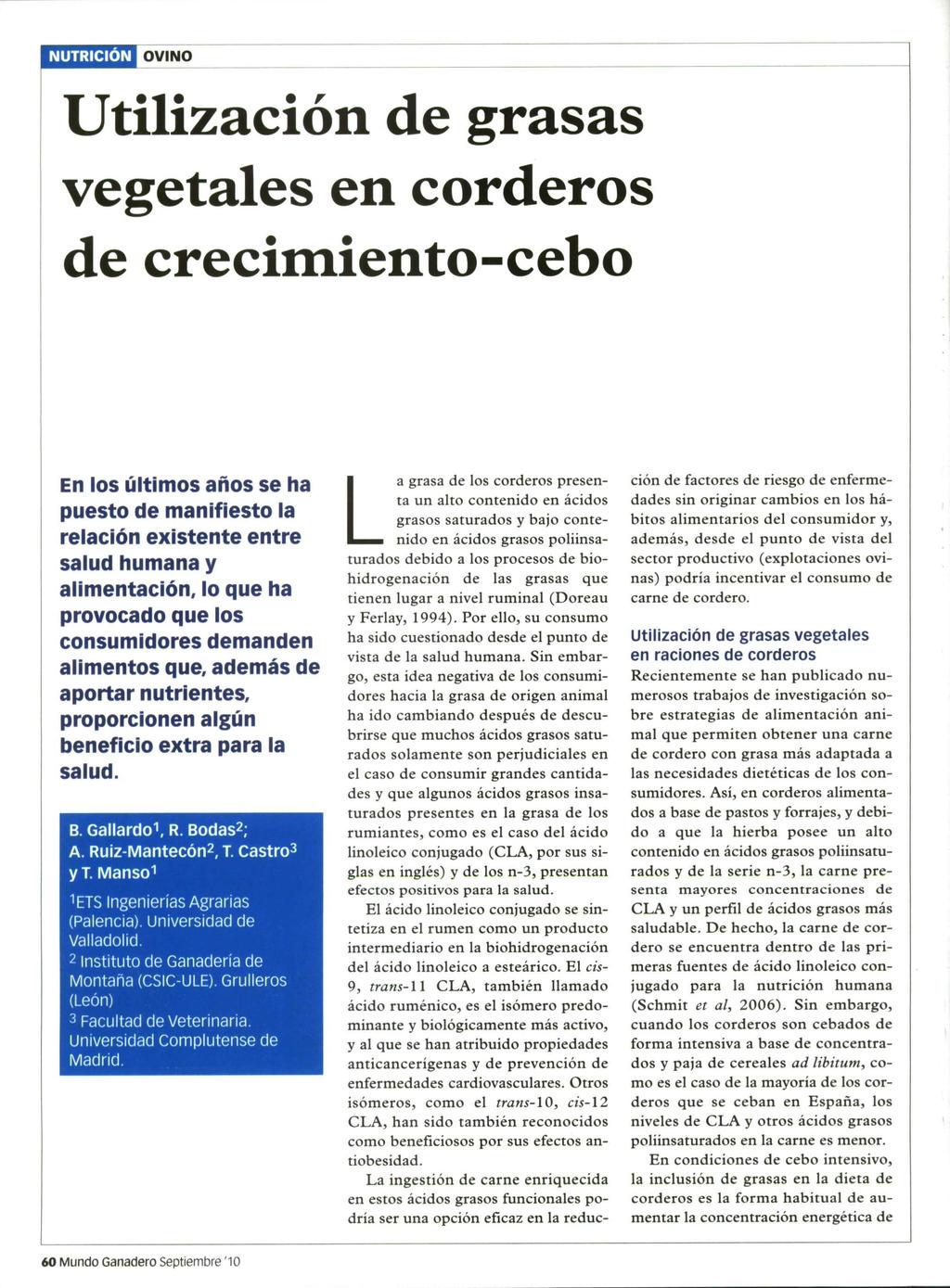 NUTRICIÓN OVINO Utilización de grasas vegetales en corderos de crecimiento-cebo En los últimos años se ha puesto de manifiesto la relación existente entre salud humana y alimentación, lo que ha