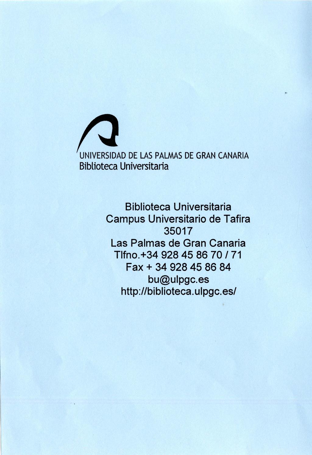 UNIVERSIDAD DE LAS PALMAS DE GRAN CANARIA Biblioteca Universitaria Biblioteca Universitaria Campus Universitario de