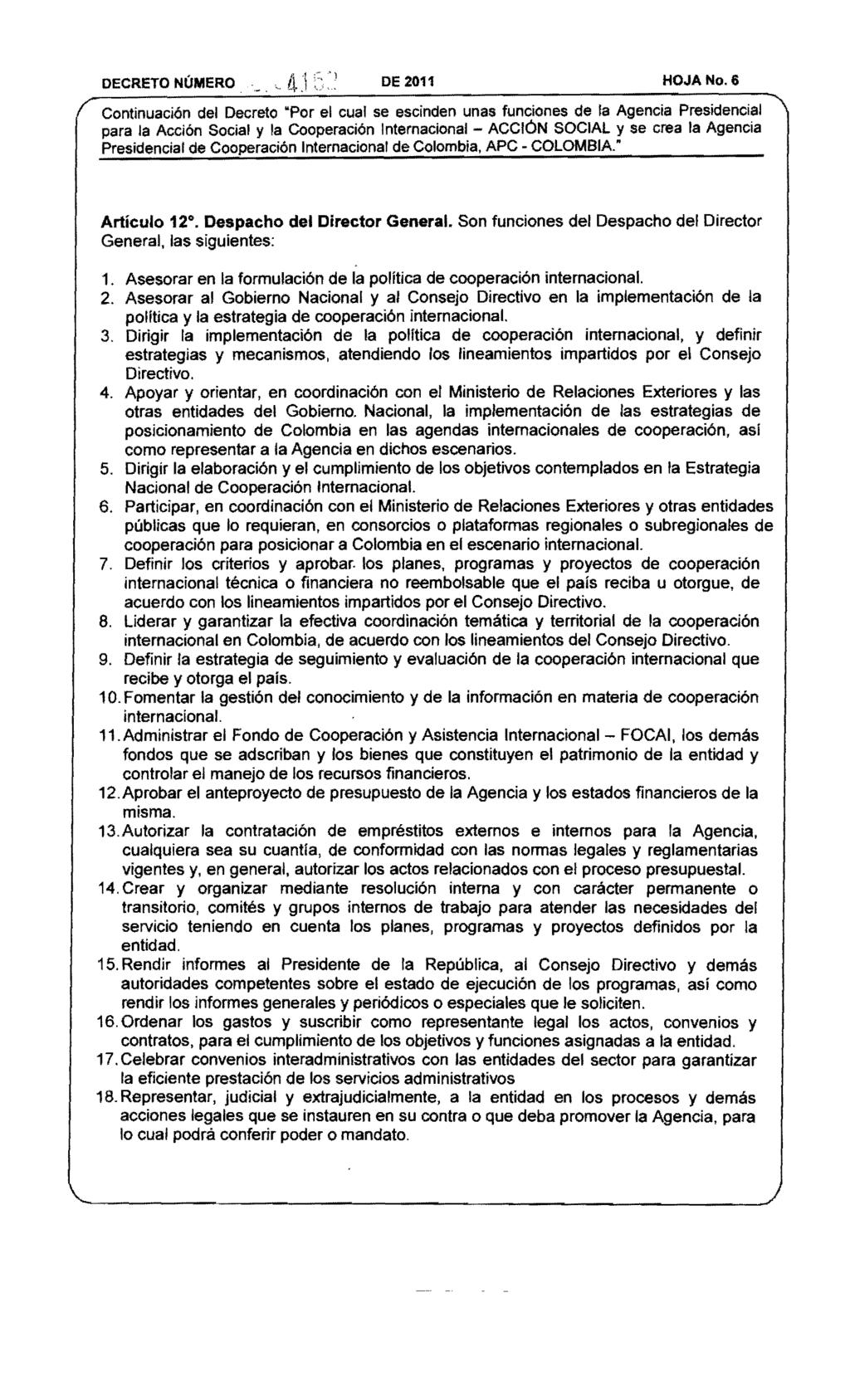 DECRETO NÚMERO DE 2011 HOJANo.6 Continuación del Decreto Por el cual se escinden unas funciones de la Agencia Presidencial Presidencial de Cooperación Internacional de Colombia, APC - COLOMBIA.