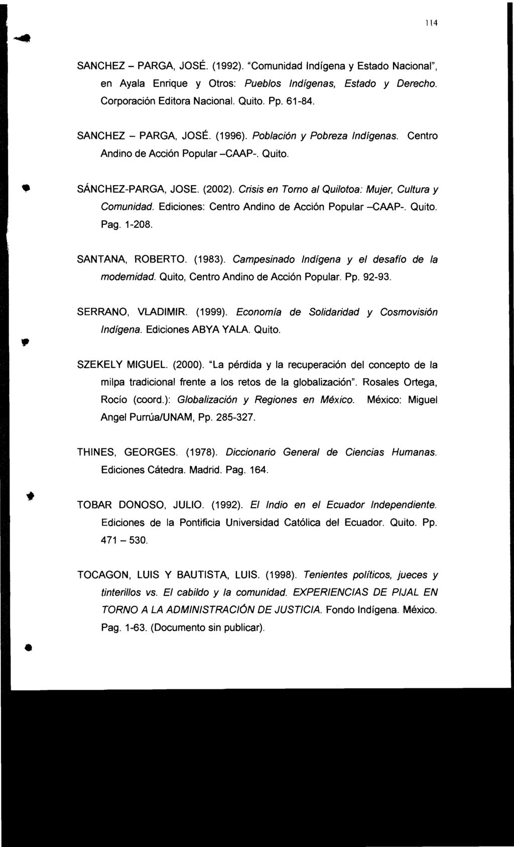 114 SANCHEZ - PARGA, JOSÉ. (1992). "Comunidad Indígena y Estado Nacional", en Ayala Enrique y Otros: Pueblos Indígenas, Estado y Derecho. Corporación Editora Nacional. Quito. Pp. 61-84.
