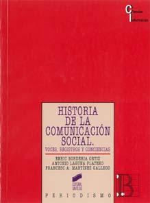 Manual de referencia Historia de la Comunicación Social. BORDERÍA, E., LAGUNA, A.