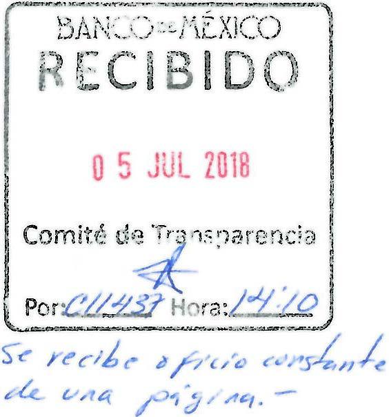Jl?;1 BANCOn,f'\ÉXICO ANEXO "C" COMITÉ DE TRANSPARENCIA DEL BANCO DE MÉXICO Presente. Ciudad de México, a OS de julio de 2018. Ref.:C01.