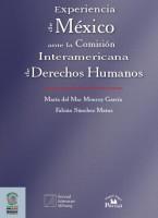 Experiencia de México ante la Comisión Interamericana de Derechos Humanos. México: Cámara de Diputados, 2007 http://bit.