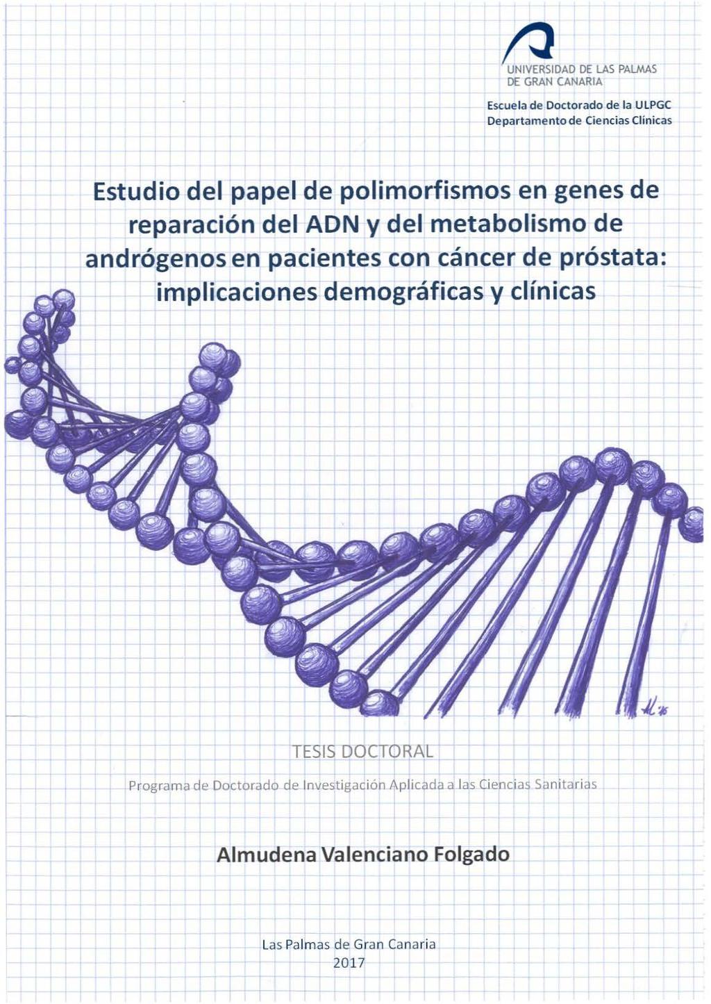 ª DAD DE LAS PALMAS DE GRAN CANARIA Escuela de Doctorado de la ULPGC Departamento de Ciencias Clínicas Estudio del papel de polimorfismos en genes de reparación del ADN y del metabolismo de
