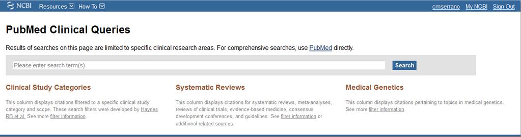 PubMed: PubMed Tools. Clinical Queries Clinical Queries Es un buscador especializado que tiene incorporados filtros metodológicos Recupera estudios clínicos.