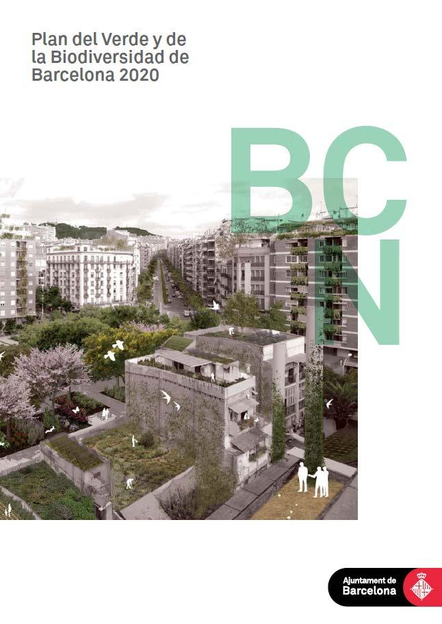 PLAN DEL VERDE Y LA BIODIVERSIDAD DE BARCELONA 2020 Herramienta estratégica que define los retos, objetivos y compromisos del Ayuntamiento de Barcelona en relación a la conservación del verde y la