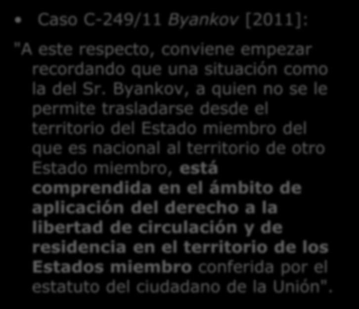 Byankov, a quien no se le permite trasladarse desde el territorio del Estado miembro del que es nacional al territorio de otro Estado miembro, está comprendida en el ámbito de