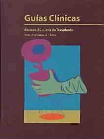 Guías clínicas Sociedad Chilena de Trasplante. Editor: Mario Uribe Maturana. 2010. 673p. (WO660/U76) Inv. 9817.