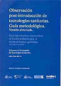 Observación post-introducción de tecnologías sanitarias: guía metodológica. Versión abreviada. Leonor Varela Lema, y otros. (Informes de Evaluación de Tecnologías Sanitarias, 02/2007).