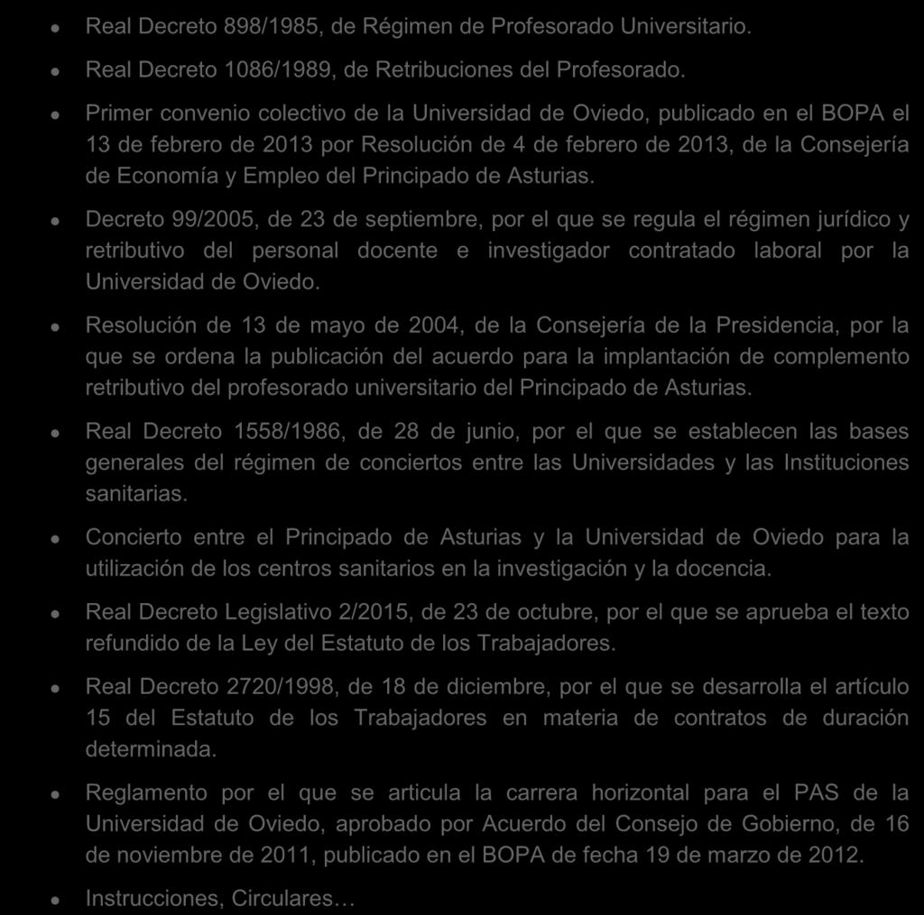 Real Decreto 898/1985, de Régimen de Profesorado Universitario. Real Decreto 1086/1989, de Retribuciones del Profesorado.