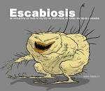 Escabiosis Ectoparasitosis. Se caracteriza por la invasión de la capa córnea de la piel del hombre.