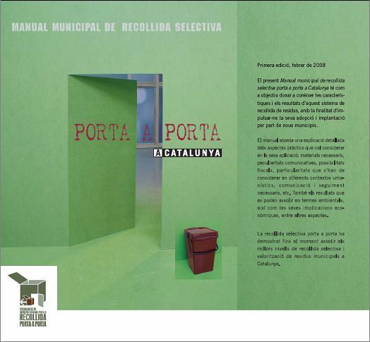 MANUAL MUNICIPAL DE RECOLLIDA SELECTIVA PORTA A PORTA A CATALUNYA Publicado en febrero de 2008 Objetivo: Dar a