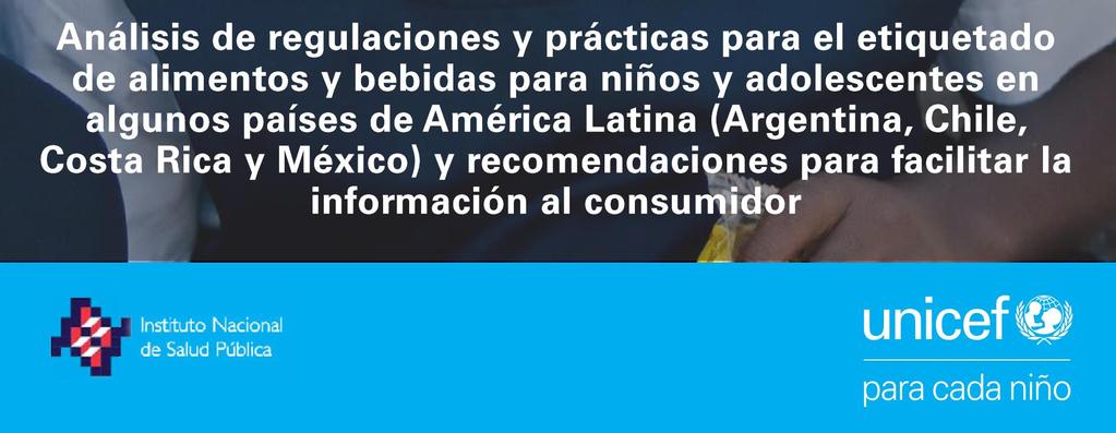 Fuente: Análisis de regulaciones y prácticas para el etiquetado de alimentos y bebidas para niños y adolescentes en algunos países de América Latina (Argentina,
