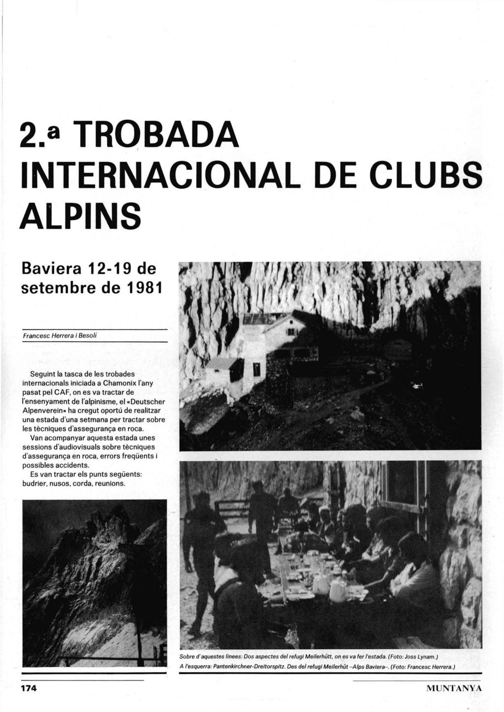 2.» TROBADA INTERNACIONAL DE CLUBS ALPINS Baviera 12-19 de setembre de 1981 Francese Herrera i Besoli Seguint la tasca de les trobades internacionals iniciada a Chamonix l'any pasat pel CAF, on es va