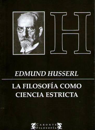 En la filosofía como ciencia rigurosa Husserl expone la necesidad de la filosofía como una especie de árbitro de las ciencias y de los saberes pero también reconoce la necesidad