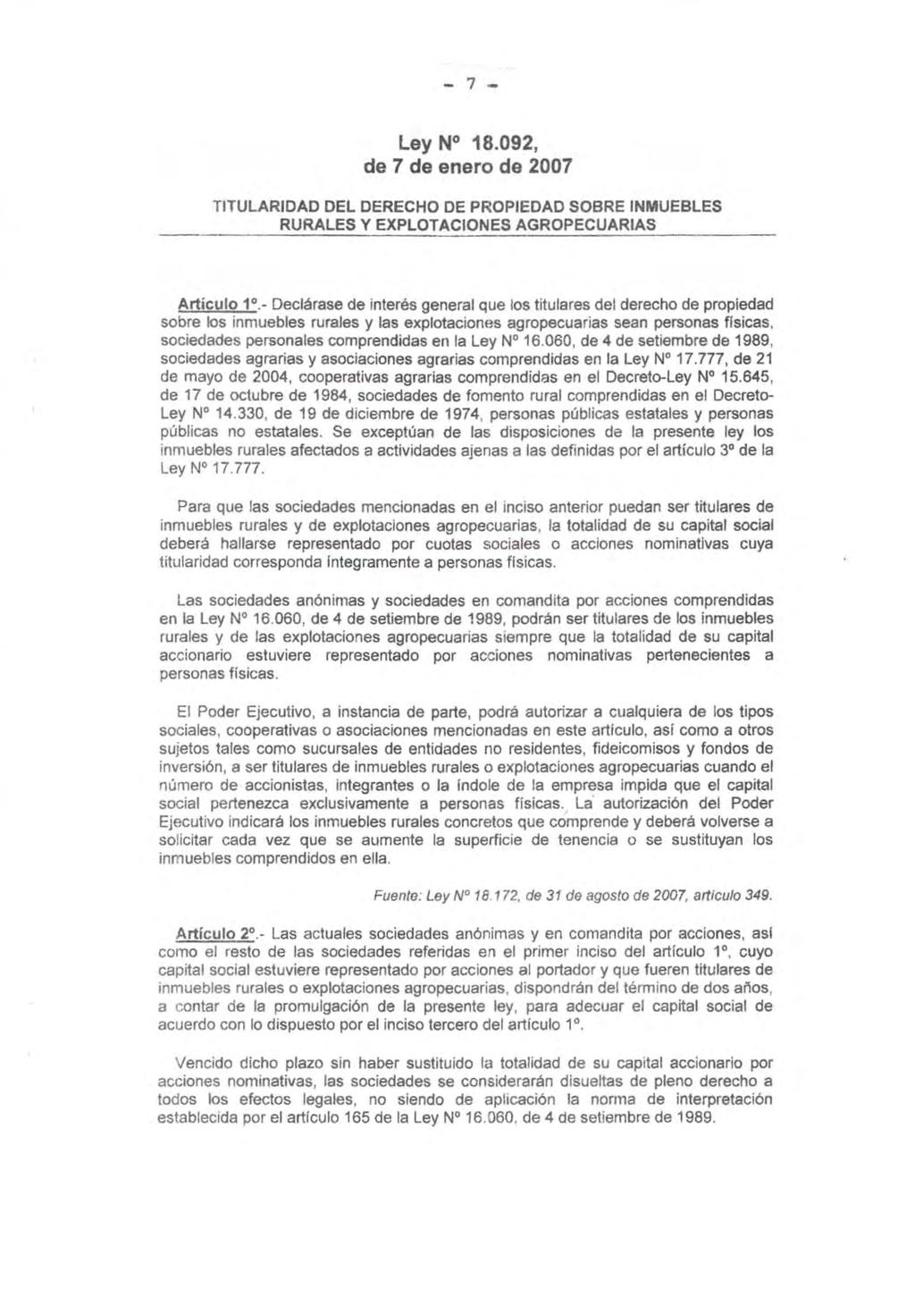 - 7 - Ley N 18.092, de 7 de enero de 2007 TITULARIDAD DEL DERECHO DE PROPIEDAD SOBRE INMUEBLES RURALES Y EXPLOTACIONES AGROPECUARIAS Artículo 1.