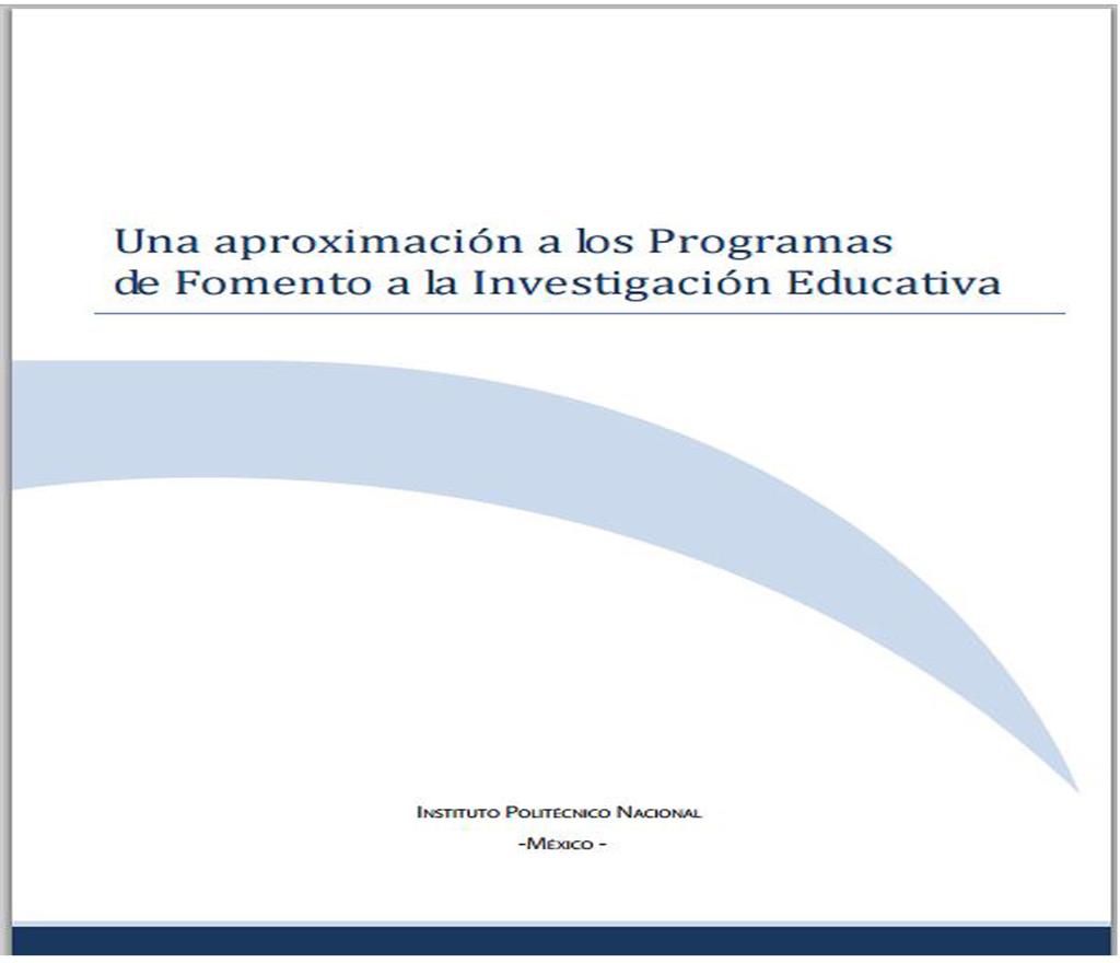 Publicaciones Publicaciones electrónicas Abril de 2014 Portada La innovación e investigación educativa. Portada Una aproximación a los programas de fomento a la Investigación educativa.