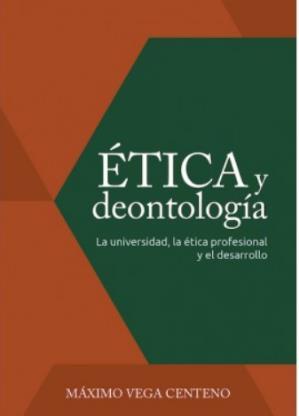Ilustración 15 portada de la obra Título: Ética y deontología: la universidad, la ética profesional y el desarrollo. Autor: Máximo Vega Centeno.