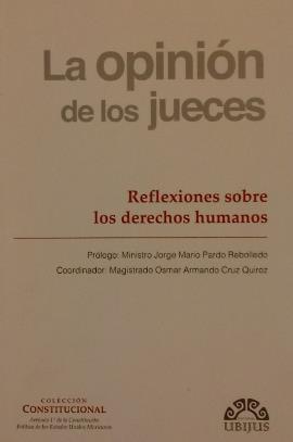 Ilustración 23 portada de la obra Título: La opinión de los jueces: reflexiones sobre los derechos humanos. Coordinador: Osmar Armando Cruz Quiroz. E030 C667c V.