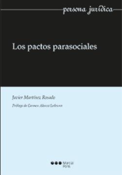 Ilustración 33 portada de la obra Título: Los pactos parasociales. Autor: Javier Martínez Rosado. L300.214 M377p Pie de imprenta: Madrid, España: Marcial Pons, Ediciones Jurídicas y Sociales, 2017.