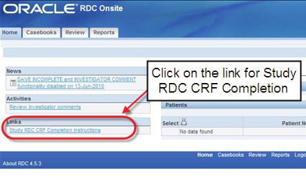 Instrucciones para llenar CRF en RDC La versión actual de instrucciones para llenar un CRF específico para un estudio de RDC está disponible dentro de RDC en el vínculo del estudio, en la ficha Home