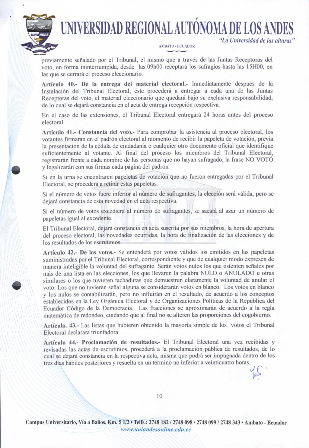 AMBATO- ECUADOR "La Universidad de las alturas" previamente señalado por el Tribunal, el mismo que a través de las Juntas Receptoras del voto, en forma ininterrumpida, desde las 09hOO receptará los
