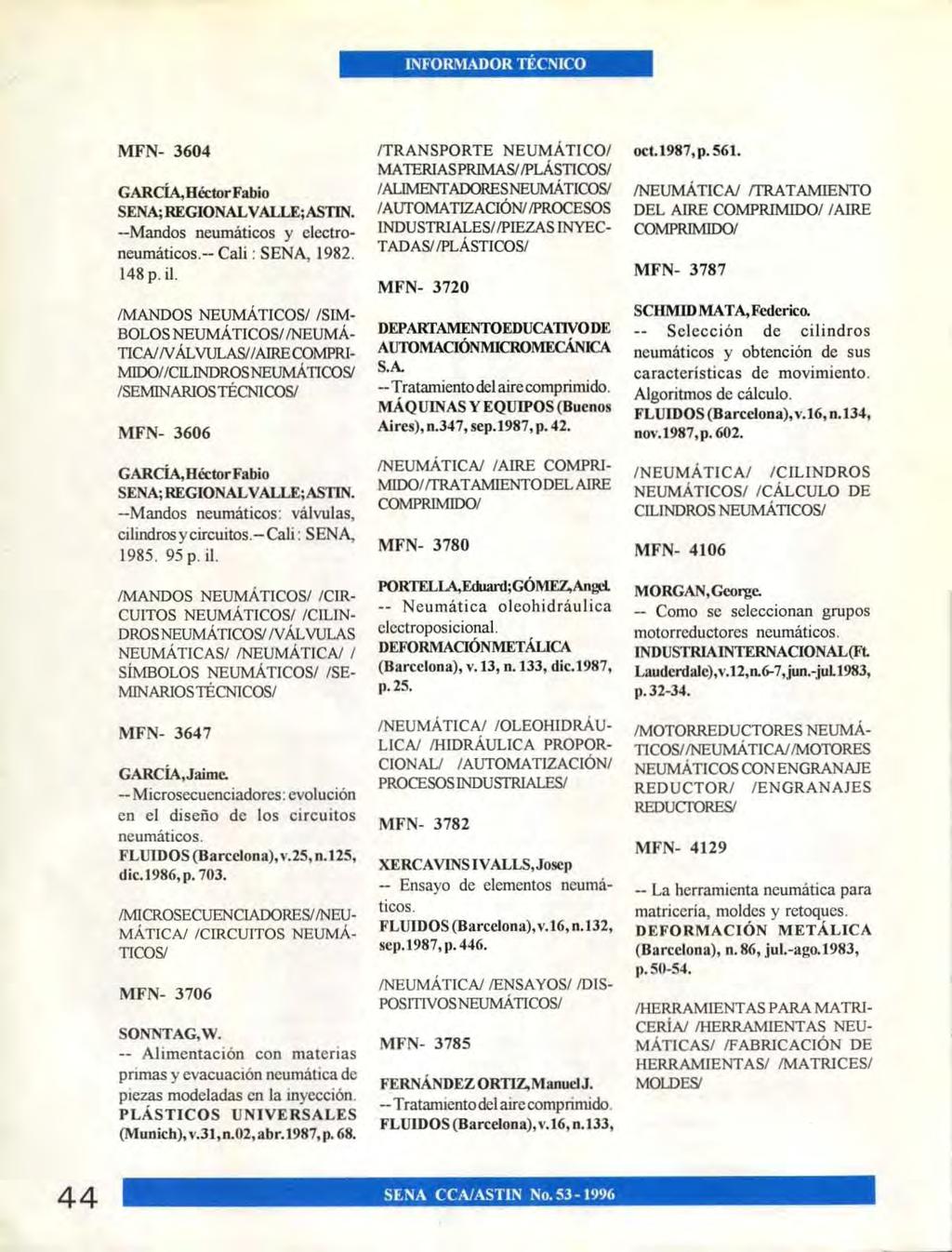 MFN- 3604 GARCiA,HectorFabio SENA; REGIONAL VALLE; ASTIN. --Mandos neumaticos y electroneumaticos.-- Cali : SENA, 1982. 148 p.