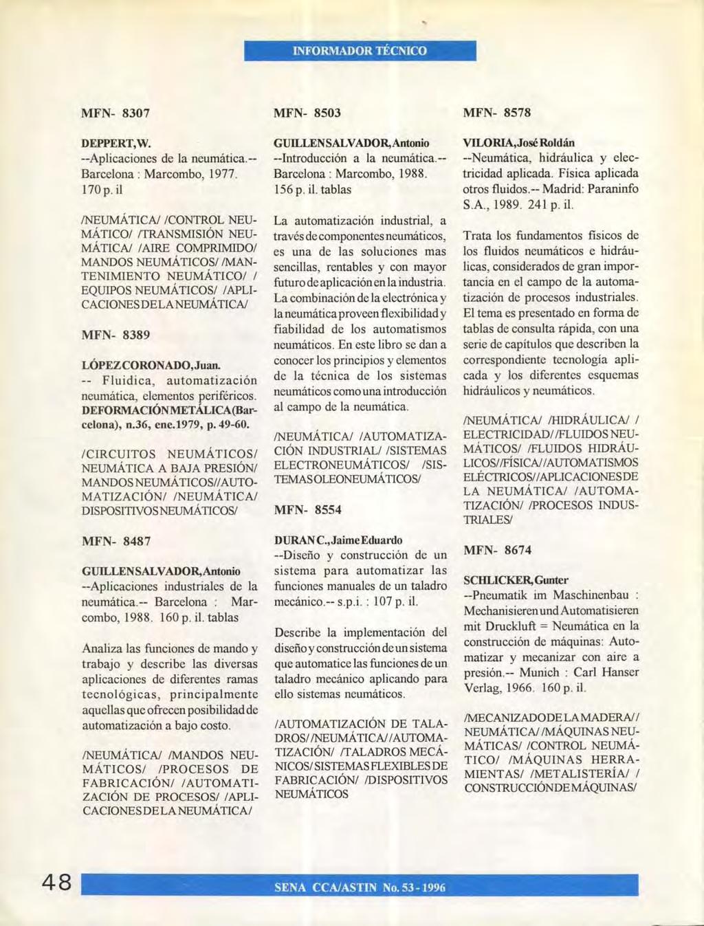 INFORMADOR TE.cmco MFN- 8307 DEPPERT,W. --Aplicaciones de la neumatica.-- Barcelona : Marcombo, 1977. 170 p.